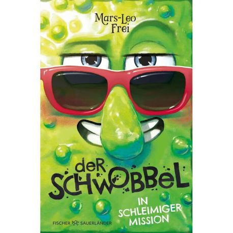 Der Schwobbel in schleimiger Mission