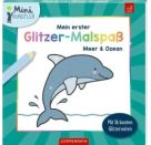 Mein erster Glitzer-Malspaß – Meer und Ozean - Mit 16 bunten Glitzerseiten