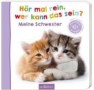 Hör mal rein, wer kann das sein? Meine Schwester