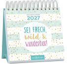 Mini-Wochenkalender Sei frech, wild und wunderbar! 2027