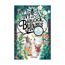 Ivy und Bärlock Holmes. Fall 1: Die rätselhafte Blume