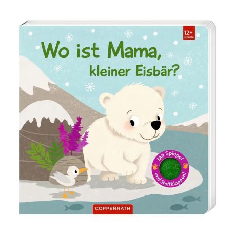 Wo ist Mama, kleiner Eisbär? - Mit kuschelweichen Filzklappen und Spiegel