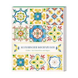 Kulinarischer Wochenplaner - Sizilianische Fliesen - 55 Blatt - Mit Einkaufsliste und Magnet
