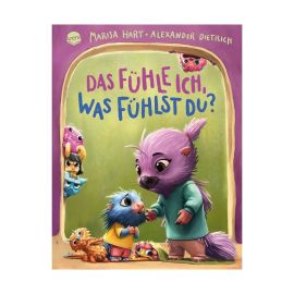 Hart, Marisa/Dietrich, Alexander: Das fühle ich, was fühlst du? Eine Bilderbuchgeschichte mit Reimen