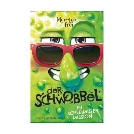 Der Schwobbel in schleimiger Mission