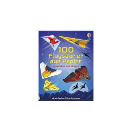 100 Flugsaurier aus Papier zum Falten und Fliegen