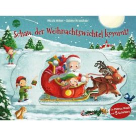 Anker, Nicola/Kraushaar, Sabine: Schau, der Weihnachtswichtel kommt! Ein Mitmachbuch mit 5 Schiebern