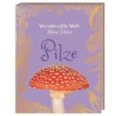 Wundervolle Welt – Kleine Schätze. Pilze
