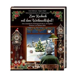 Zum Kuckuck mit dem Weihnachtsfest! - Eine romantische Wintergeschichte in 24 Kapiteln Adventskalenderbuch mit Ausklap