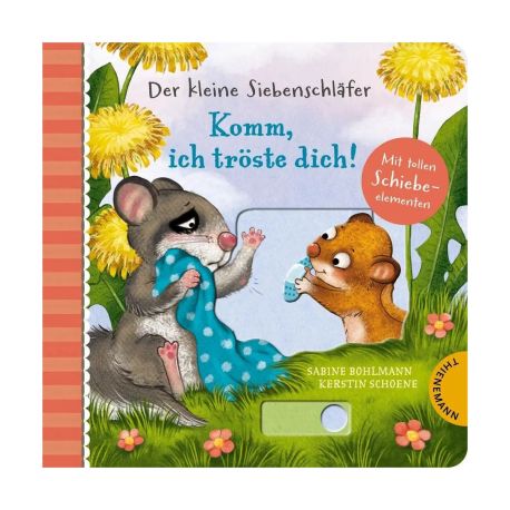 Der kleine Siebenschläfer: Komm, ich tröste dich!