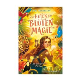 Die Hüter der Blütenmagie – Die fliegenden Wälder