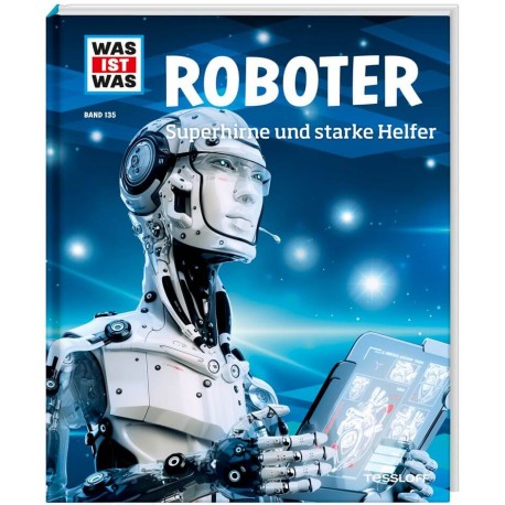 Tessloff WAS IST WAS Band 135 Roboter. Superhirne und starke Helfer