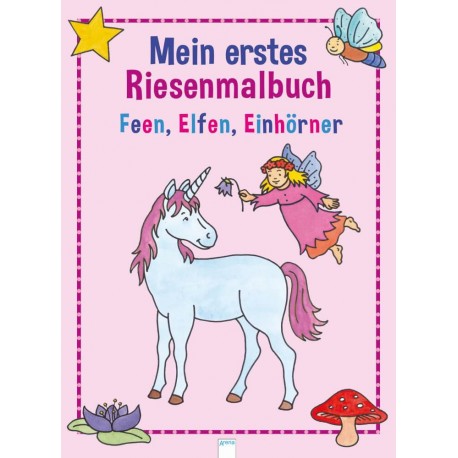 Arena Verlag - Mein erstes Riesenmalbuch - Feen, Elfen, Einhörner