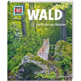 Tessloff - Was ist Was - Wald Mehr als nur Bäume, Band 134