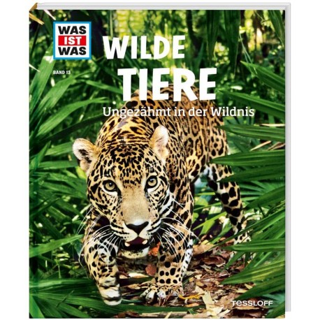 Tessloff - Was ist Was - Wilde Tiere. Lama, Tiger, Känguru, Band 13