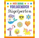 Mein buntes Vorlagenbuch - Bügelperlen. Über 200 Motive