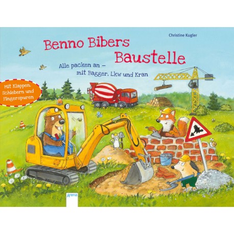 Kugler, Christine: Benno Bibers Baustelle  Alle packen an, mit Bagger, Lkw und