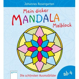 Rosengarten, Johannes: Mein dicker Mandala-Malblock  Die schönsten Ausmalbilder ab 4 Jahren