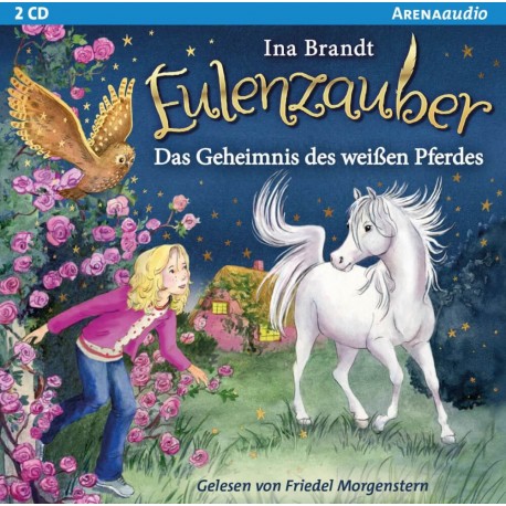 Brandt, Ina: Arena audio  Eulenzauber  Das Geheimnis des weißen Pferdes (13) (2 CDs)