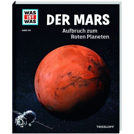 WAS IST WAS Band 144 Der Mars. Aufbruch zum Roten Planeten