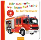 Hör mal rein, wer kann das sein? - Bei der Feuerwehr