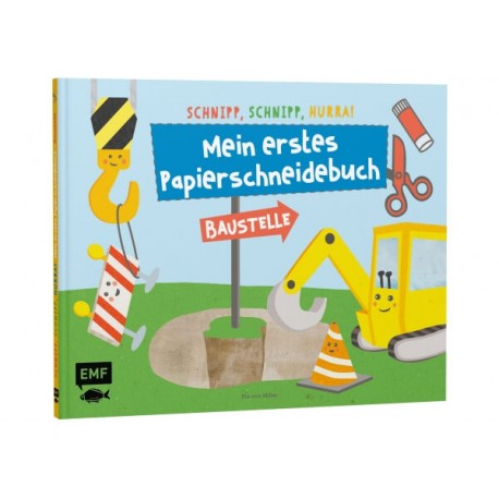 Schnipp, schnipp, hurra! Mein erstes Papierschneidebuch  Baustelle