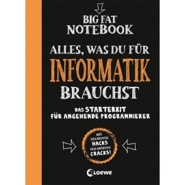 Big Fat Notebook - Alles, was du für Informatik brauchst - Das Starterkit für angehende Programmiere