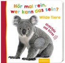 Hör mal rein, wer kann das sein? Wilde Tiere