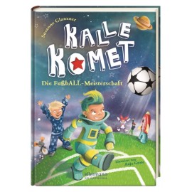 Glanzner, Kalle Komet 3. Die FußbALL-Meisterschaft