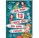 Wie man 13 wird und die Welt rettet (Wie man 13 wird 3)