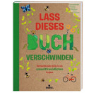 Lass dieses Buch verschwinden - Verwandele dieses Buch in umweltfreundliche Projekte