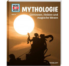 WAS IST WAS Band 146 Mythologie. Göttinnen, Helden und magische Wesen