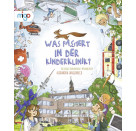Was passiert in der Kinderklinik? Das große Krankenhaus-Wimmelbuch