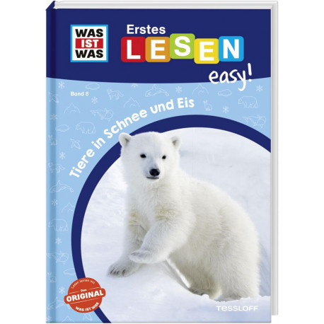 Tessloff WAS IST WAS Erstes Lesen easy! Band 8. Tiere in Schnee und Eis