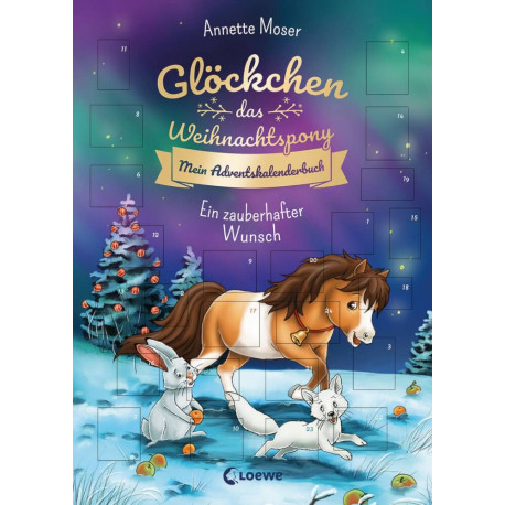 Glöckchen, das Weihnachtspony Mein Adventskalenderbuch - Ein zauberhafter Wunsch