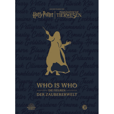 Aus den Filmen von Harry Potter und Phantastische Tierwesen: WHO IS WHO - Die Figuren der Zaubererwelt