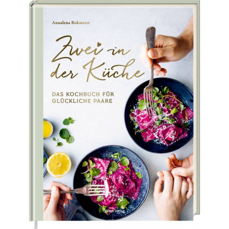 Zwei in der Küche - Das Kochbuch für glückl. Paare