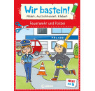 Wir basteln! ab 5 Jahren - Malen, Ausschneiden, Kleben - Feuerwehr und Polizei