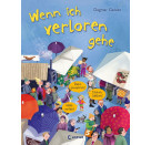 Wenn ich verloren gehe (Starke Kinder, glückliche Eltern)