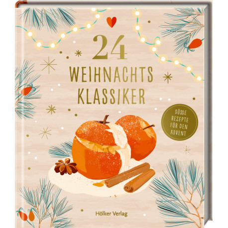 24 Weihnachtsklassiker - Süße Rezepte für den Advent