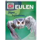 WAS IST WAS Eulen. Jäger mit Supersinnen