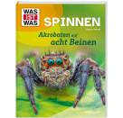 WAS IST WAS Spinnen. Akrobaten auf acht Beinen