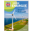 WAS IST WAS Grüne Energie. Power für die Zukunft