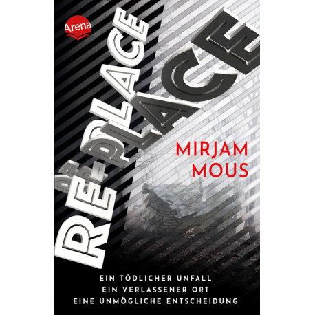 Mous, Mirjam: Re-Place – Ein tödlicher Unfall. Ein verlassener Ort. Eine unmögliche Entscheidung.
