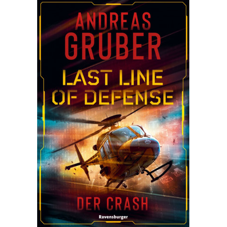 Last Line of Defense, Band 3: Der Crash. Die Action-Thriller-Reihe von Nr. 1 SPIEGEL-Bestsellerautor Andreas Gruber!