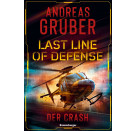 Last Line of Defense, Band 3: Der Crash. Die Action-Thriller-Reihe von Nr. 1 SPIEGEL-Bestsellerautor Andreas Gruber!