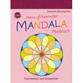 Rosengarten, Johannes: Mein glitzernder Mandala-Malblock – Traumwelten zum Entspannen