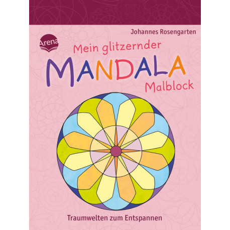 Rosengarten, Johannes: Mein glitzernder Mandala-Malblock – Traumwelten zum Entspannen