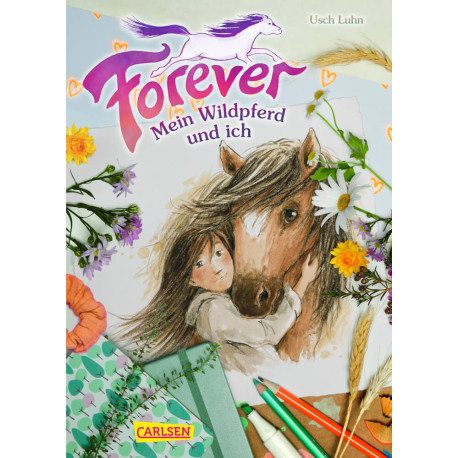 Forever 1: Forever. Mein Wildpferd und ich