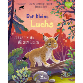 Der kleine Luchs - Zu Hause in den Wäldern Europas